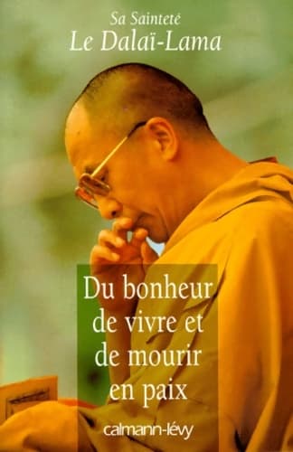 Du bonheur de vivre et de mourir en paix - Dalaï-Lama