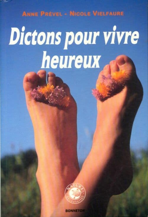 Dictons pour vivre heureux - Anne Prével