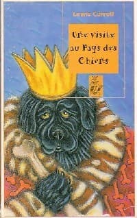 Une visite au pays des chiens - Lewis Carroll