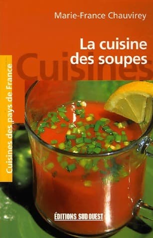 La cuisine des soupes - Marie-France Chauvirey