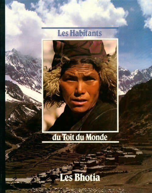 Les habitants du toit du monde. Les Bhotia - Windsor Chorlton