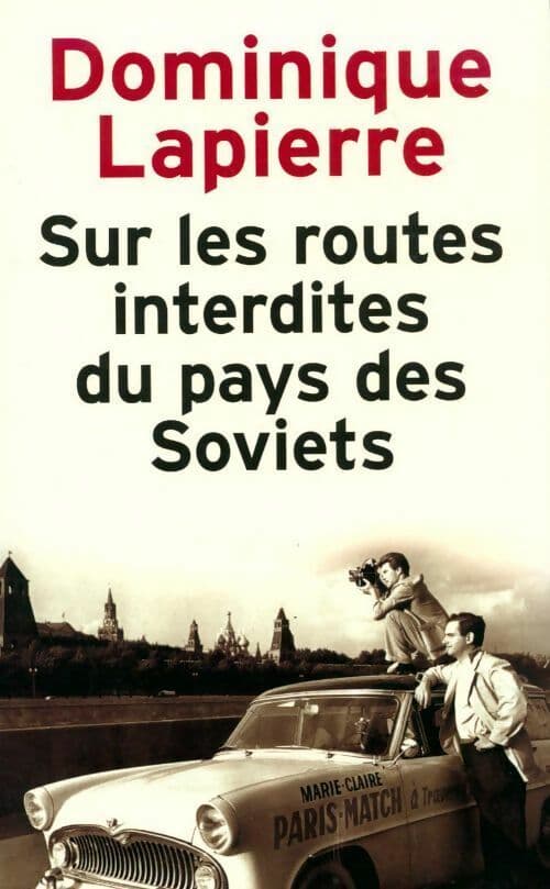 Sur les routes interdites du pays des soviets - Dominique Lapierre