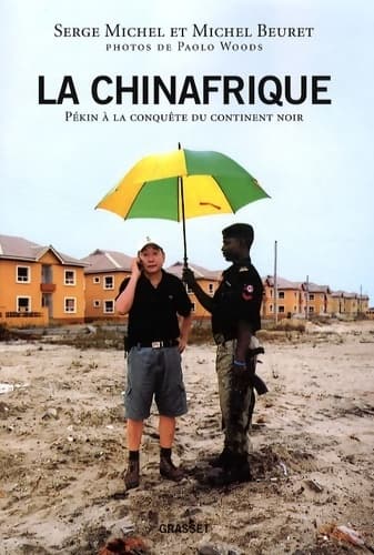 La Chinafrique : Pékin à la conquête du continent noir - Michel Beuret