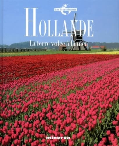 Hollande. La terre volée à la mer - Collectif