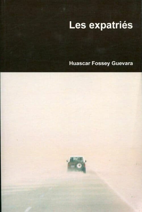 Les expatriés - Huascar Fossey Guevara