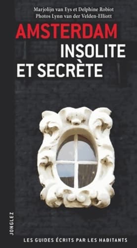 Amsterdam insolite et secret - Delphine Robiot Marjolijn Van Eys