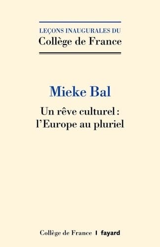 Un rêve culturel : l'Europe au pluriel - Mieke Bal