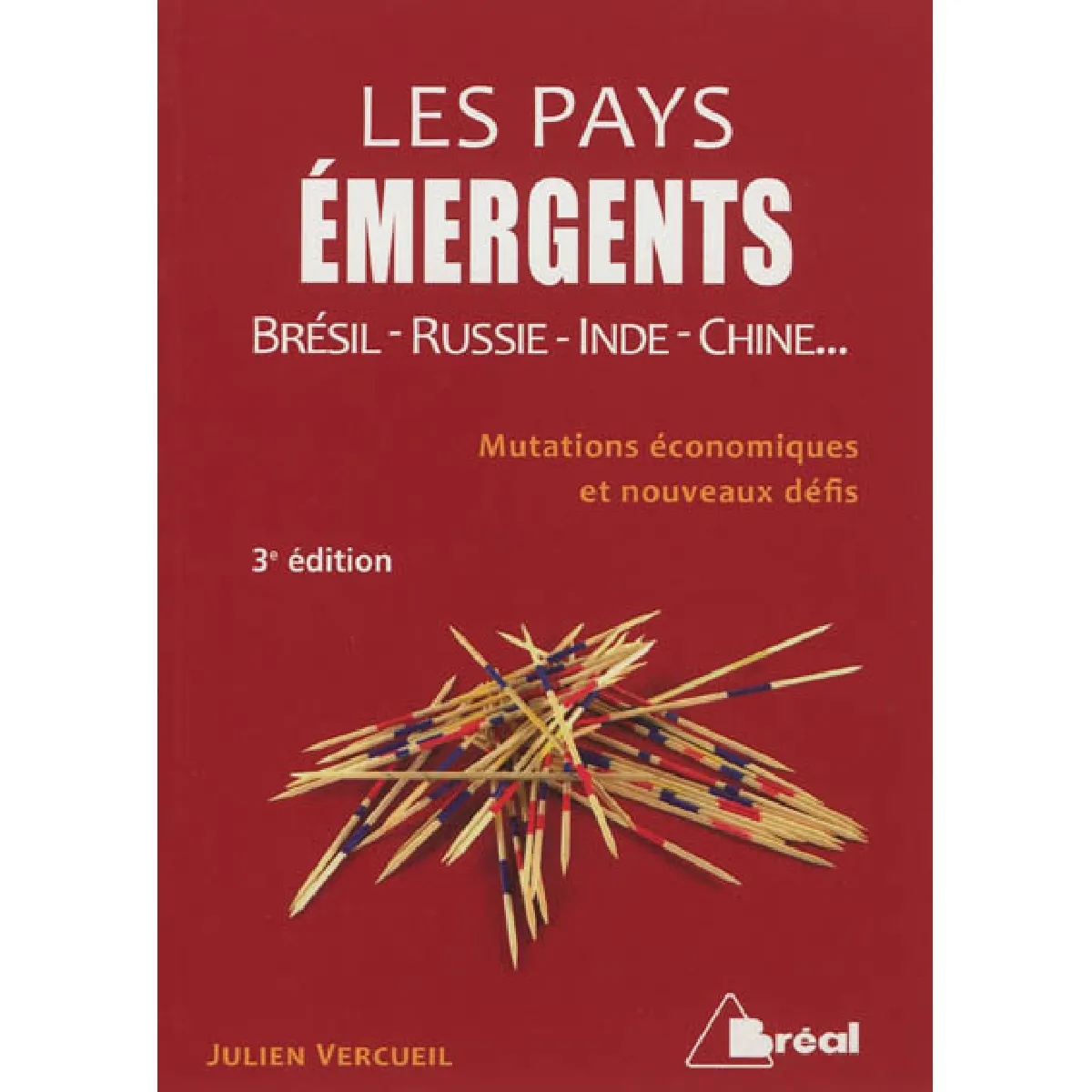Les pays émergents : Brésil, Russie, Inde, Chine... : mutations économiques et nouveaux défis