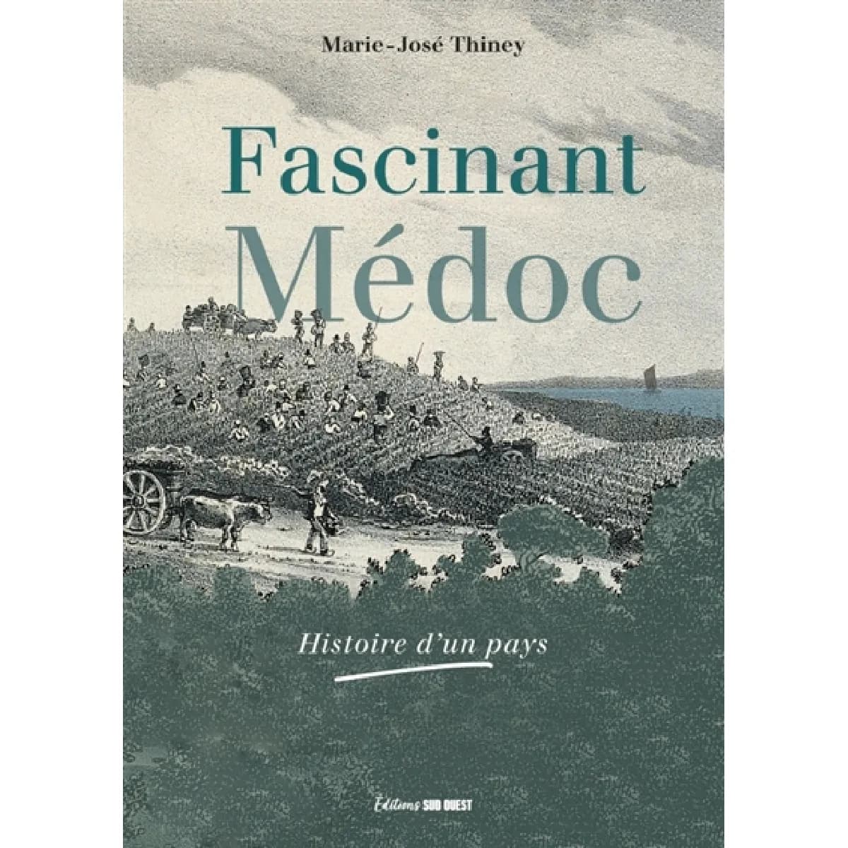 Fascinant Médoc : histoire d'un pays